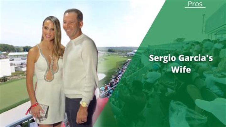 Who is Sergio Garcia Dating Now?